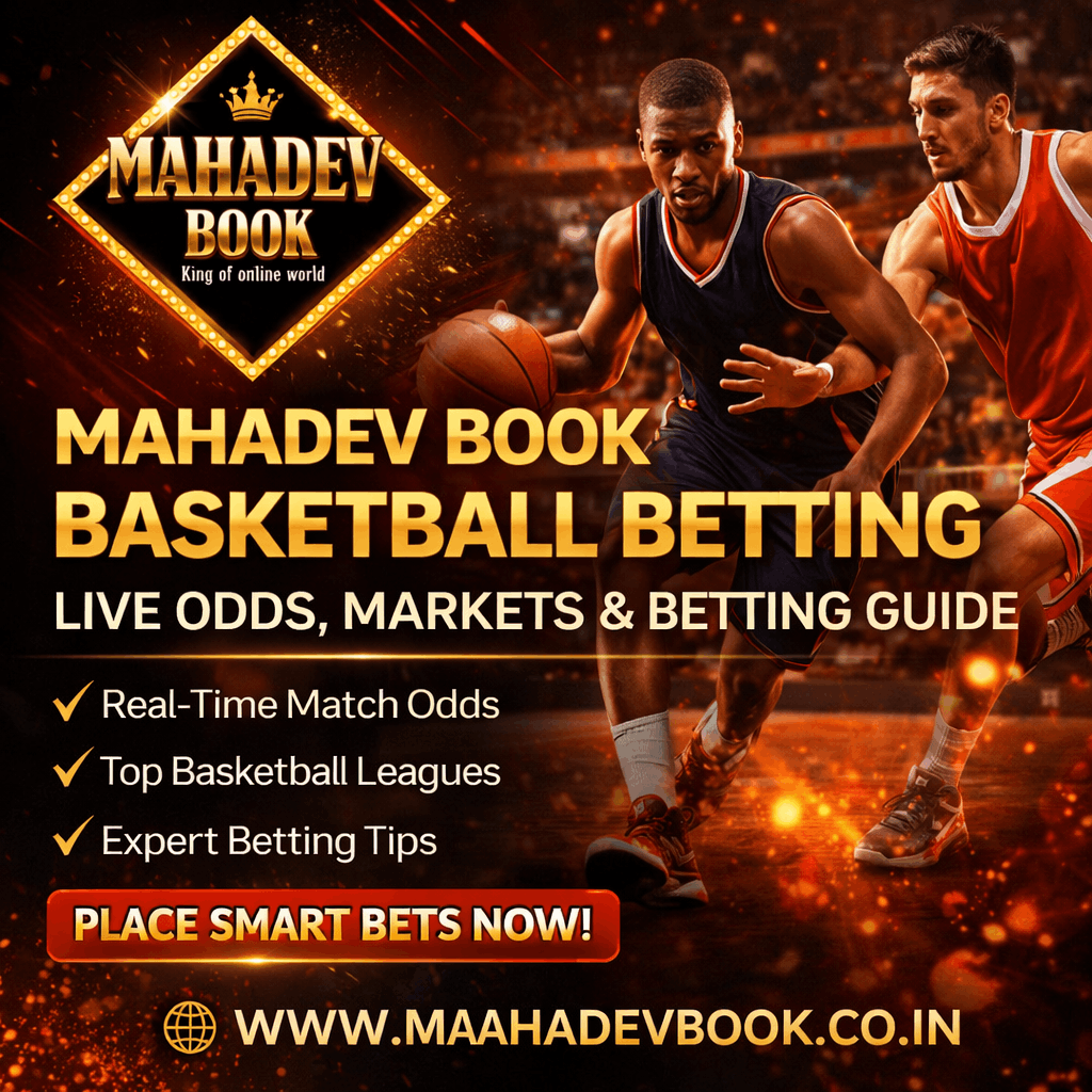 Mahadev Book Basketball Betting – Live Odds, Markets & Betting Guide
