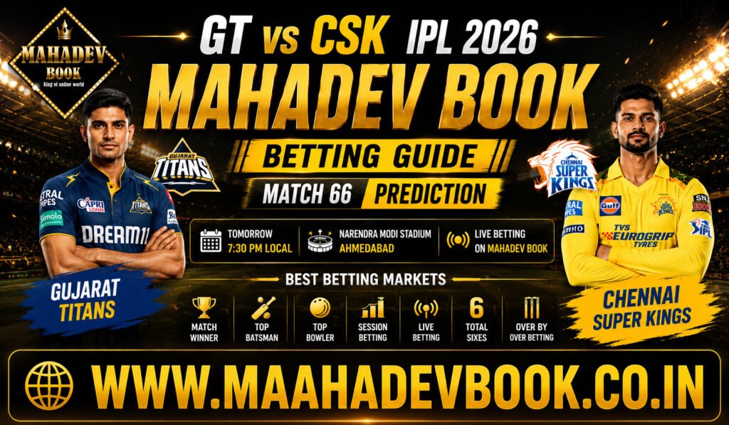 GT vs CSK IPL 2026 Mahadev Book Betting Guide Match 66 Prediction
