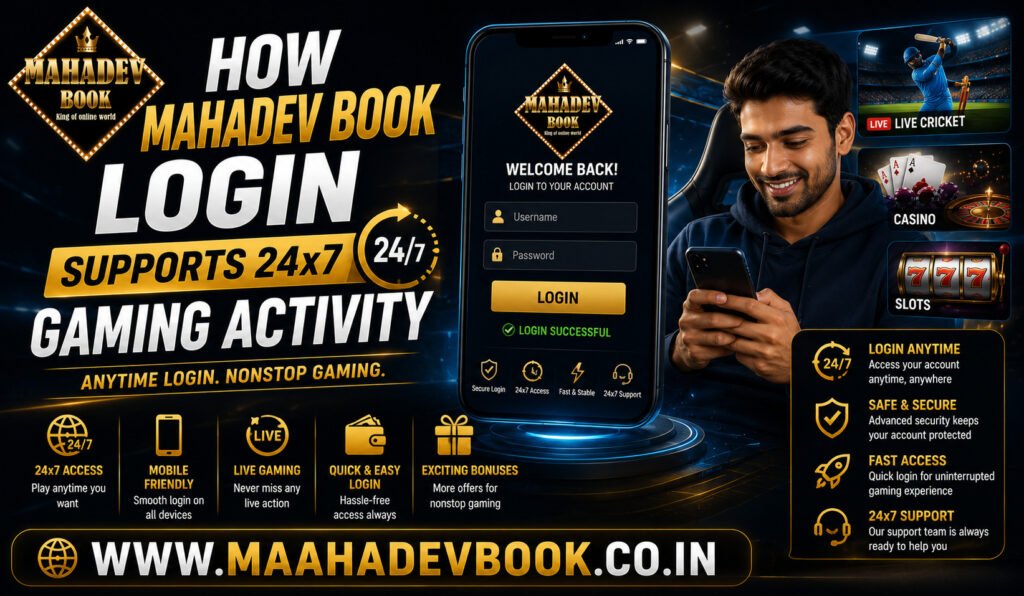 How Mahadev Book Login Supports 24x7 Gaming Activity